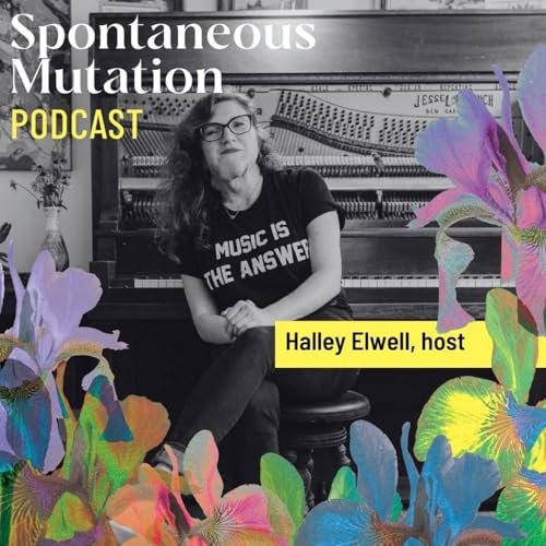 Spontaneous Mutation Podcast by Halley Elwell