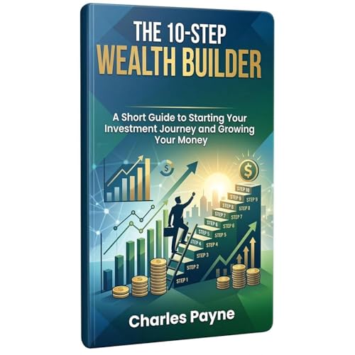 The 10-Step Wealth Builder by Charles Payne
