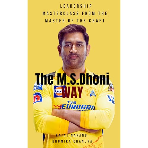 The M.S. Dhoni Way - Leadership Masterclass from the Master of the Craft