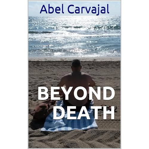 BEYOND DEATH by Abel Carvajal