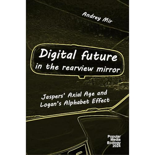 Digital Future in the Rearview Mirror by Andrey Mir