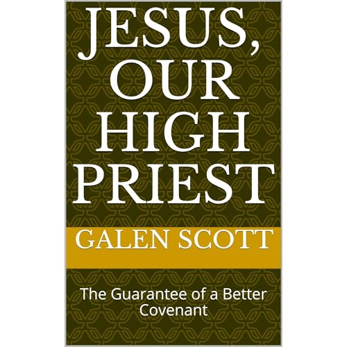 Jesus, Our High Priest by Galen Scott