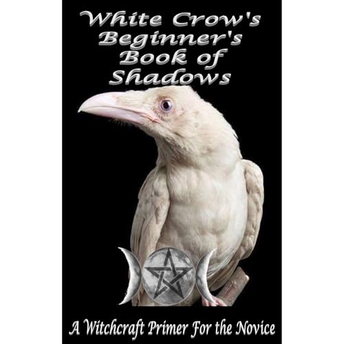 White Crow's Beginner's Book of Shadows