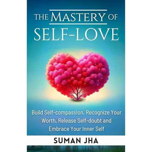 The Mastery of Self-Love by Suman Jha