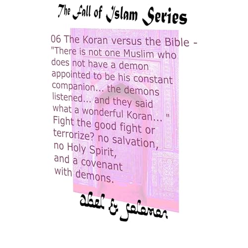 The Koran vs the Bible "There isn't one Muslim who doesn't have a demon appointed to be his constant companion"