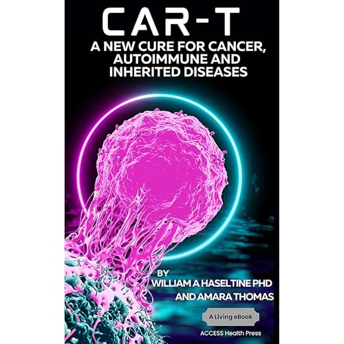 CAR T: A New Cure for Cancer, Autoimmune and Inherited Disease