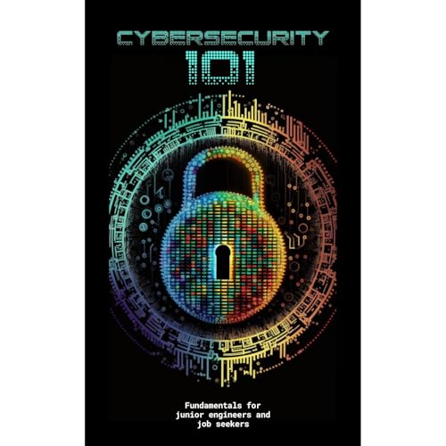 CyberSecurity 101 - Fundamentals for Junior Engineers and Job Seekers