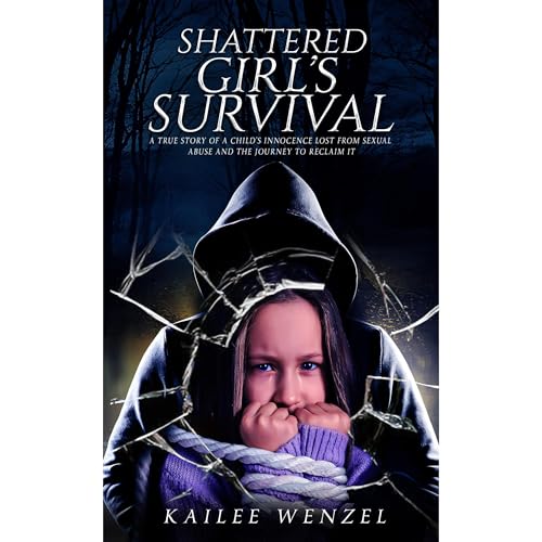 Shattered Girl’s Survival by Kailee Wenzel