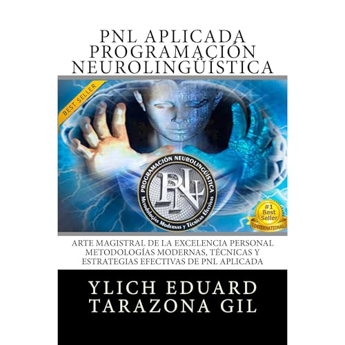 PNL APLICADA - PROGRAMACIÓN NEUROLINGÜÍSTICA by Ylich Eduard Tarazona Gil