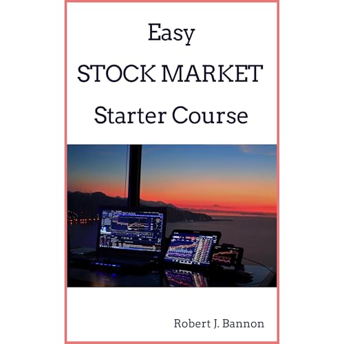 EASY STOCK MARKET STARTER COURSE by Robert J Bannon