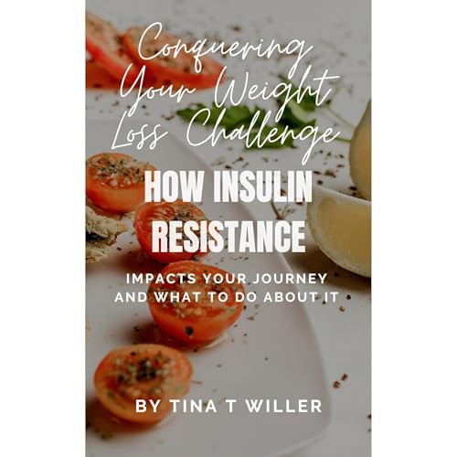 Conquering Your Weight Loss Challenge by Tina T Willer