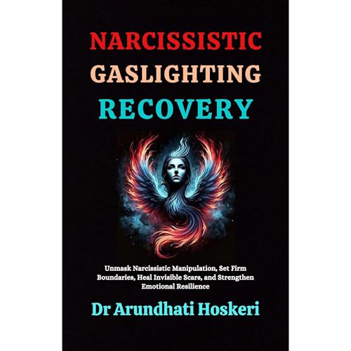 Narcissistic Gaslighting Recovery by Arundhati Hoskeri