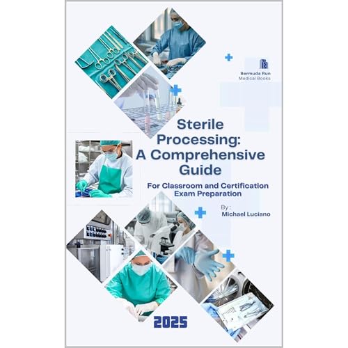 Sterile Processing: A Comprehensive Guide by Michael Luciano