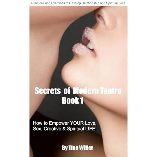 Secrets of Modern Tantra: How to Empower Your Love, Sex, Creative and Spiritual Life
