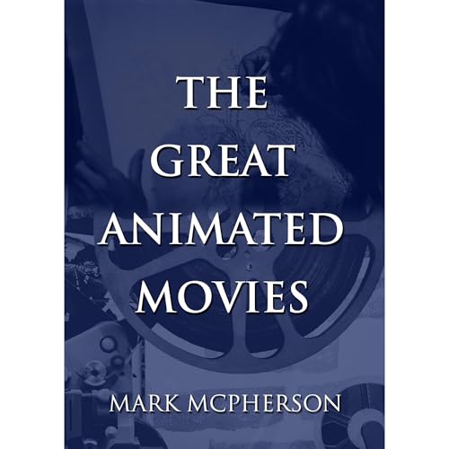 The Great Animated Movies by Mark McPherson
