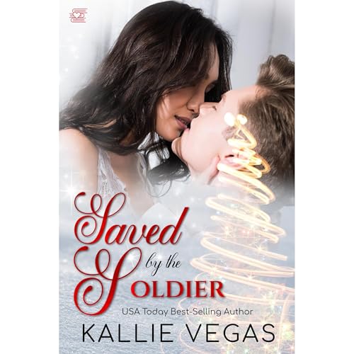 Saved by the Soldier by Kallie Vegas
