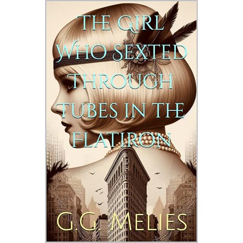 The Girl Who Sexted Through Tubes in the Flatiron