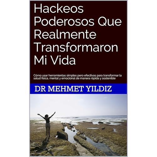 Hackeos Poderosos Que Realmente Transformaron Mi Vida by Dr Mehmet Yildiz