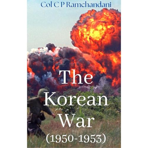 The Korean War (1950-1953) by Col (Dr) C.P. Ramchandani