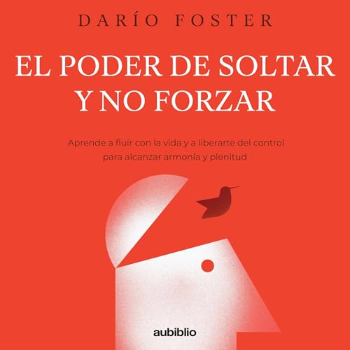 El poder de soltar y no forzar by Darío Foster