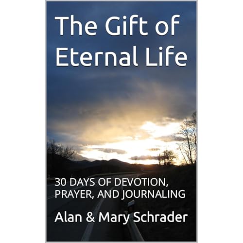 The Gift of Eternal Life by Alan Schrader