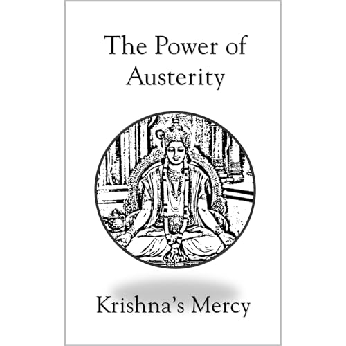 The Power of Austerity by Krishna's Mercy