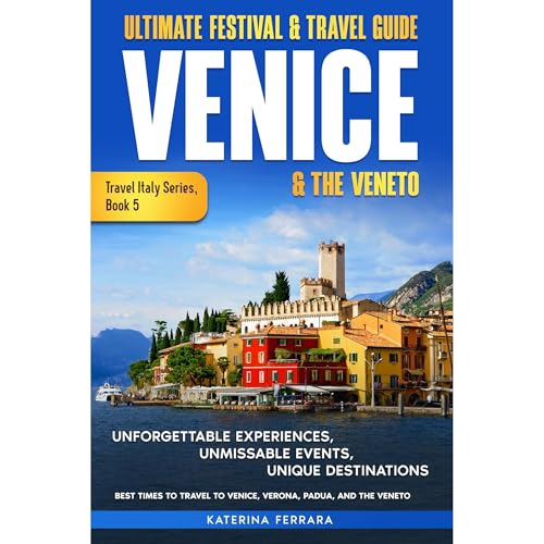 Ultimate Festival & Travel Guide Venice & the Veneto