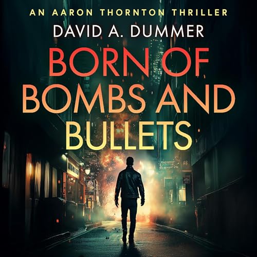 Born of Bombs and Bullets