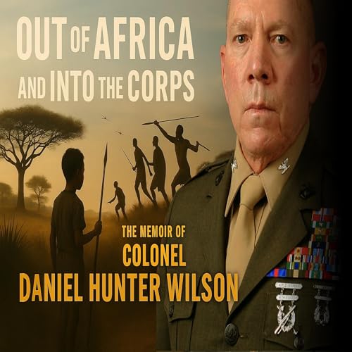 Out of Africa and Into the Corps: Missionary to Mercenary by Daniel Wilson