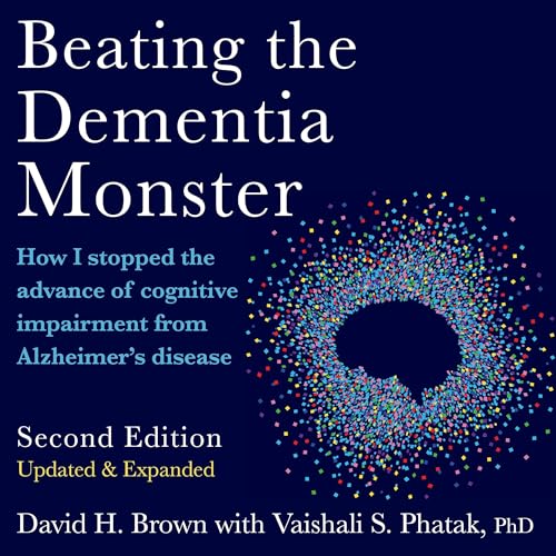 Beating the Dementia Monster by David H. Brown
