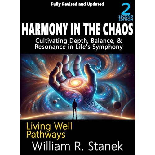 Harmony in the Chaos: Cultivating Depth, Balance, & Resonance in Life's Symphony, 2nd Edition