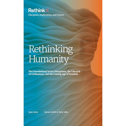 Rethinking Humanity by Tony Seba