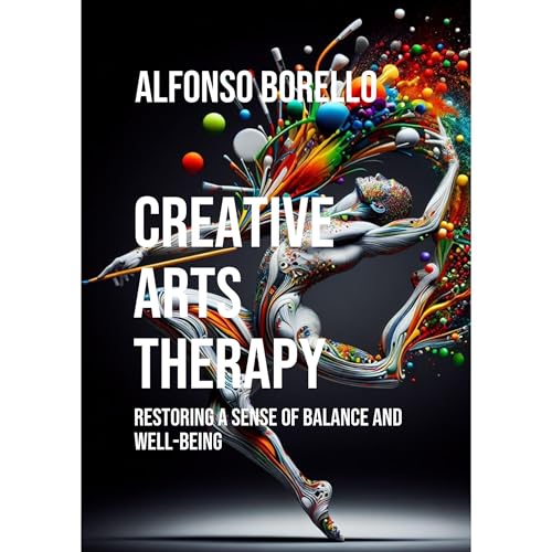 Creative Arts Therapy: Restoring a Sense of Balance and Well-Being