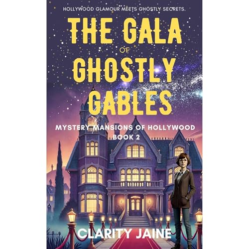 The Gala of Ghostly Gables by Clarity Jaine