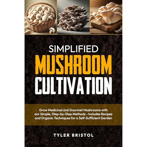 Simplified Mushroom Cultivation by Tyler Bristol