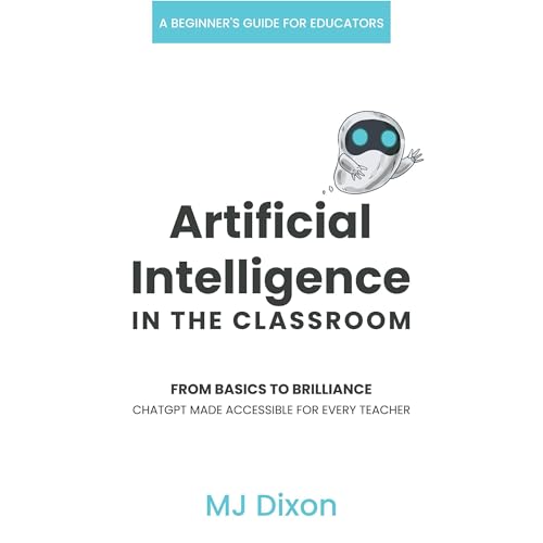 Artificial Intelligence in the Classroom by MJ Dixon