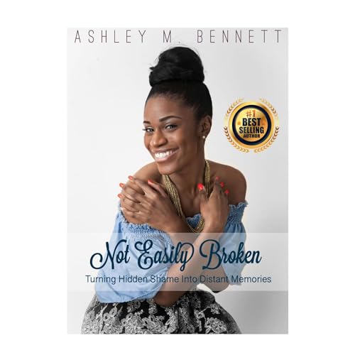 Not Easily Broken by Ashley M. Bennett