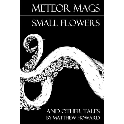 Meteor Mags: Small Flowers and Other Tales