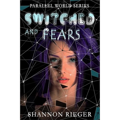 Switched and Fears: Book 1 of the Parallel World Series