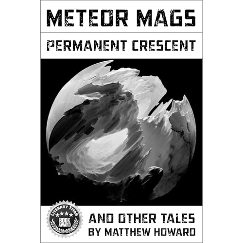 Meteor Mags: Permanent Crescent and Other Tales
