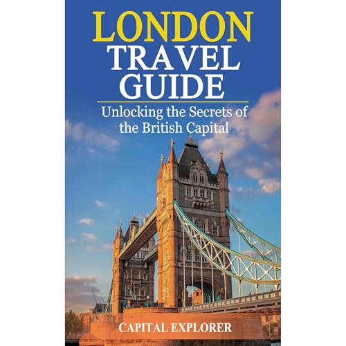 London Travel Guide by Capital Explorer