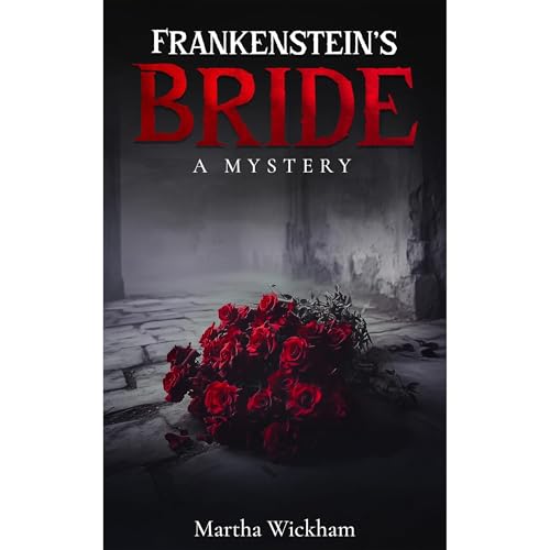 Frankenstein's Bride by Martha Wickham