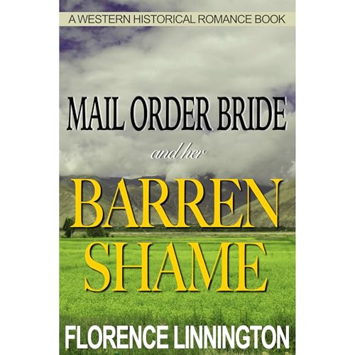Mail Order Bride And Her Barren Shame by Florence Linnington