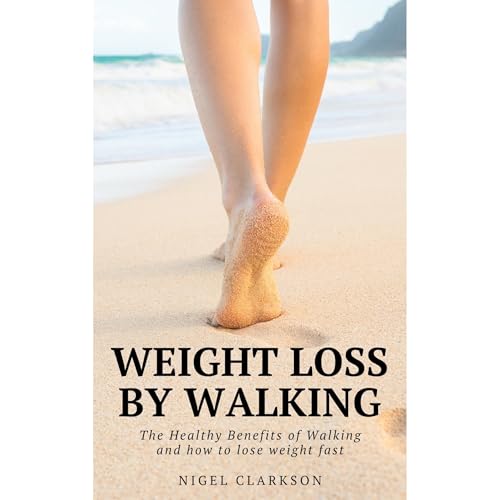 Weight Loss By Walking by Nigel Clarkson