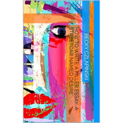 How to Write a Killer Essay: A Streetcar Named Desire