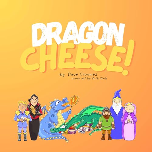 Dragon Cheese! - A Kids Book Series Podcast by Dave Croomes