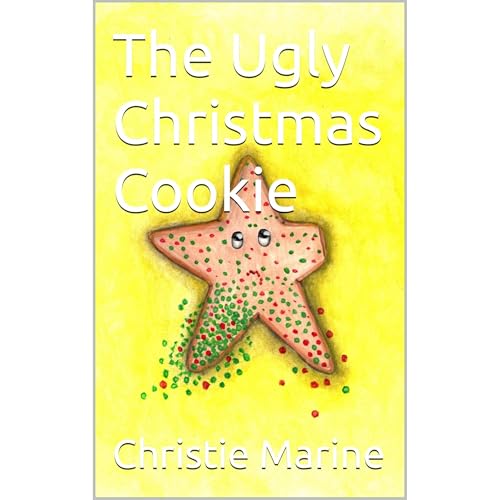 The Ugly Christmas Cookie by Christie Marine