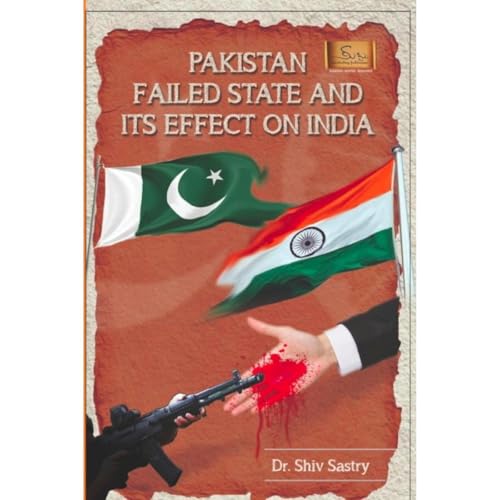 Pakistan Failed State and its Effect on India by Shiv Sastry