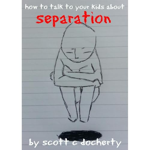 How To Talk To Your Kids About Separation by Scott Docherty