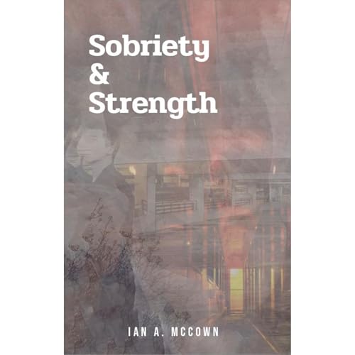 Sobriety & Strength by Ian McCown